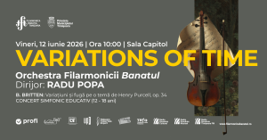 VARIATIONS OF TIME | Concert simfonic educativ (12 – 18 ani) | Orchestra simfonică „Remus Georgescu” | Dirijor: Radu Popa